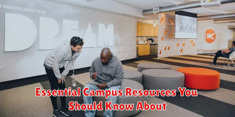 Essential Campus Resources You Should Know About